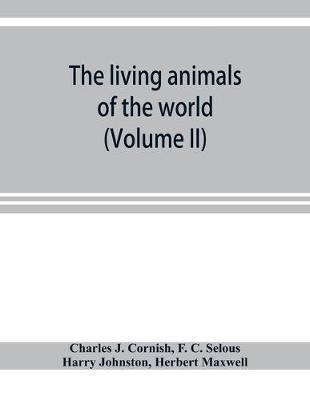 The living animals of the world; a popular natural history with one thousand illustrations (Volume II)(English, Paperback, J Cornish Charles)