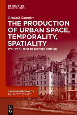 The production of Urban Space, Temporality, and Spatiality(English, Electronic book text, Gauthiez Bernard)