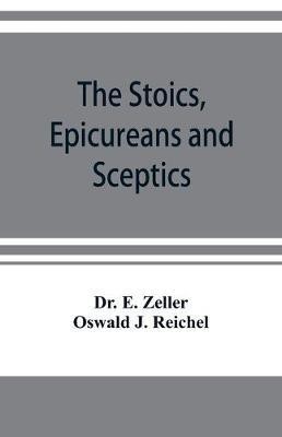 The Stoics, Epicureans and Sceptics(English, Paperback, E Zeller Oswald Dr)