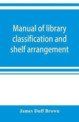 Manual of library classification and shelf arrangement(English, Paperback, Duff Brown James)