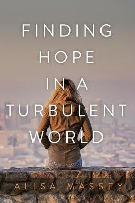 Finding Hope in a Turbulent World(English, Paperback, Massey Alisa)