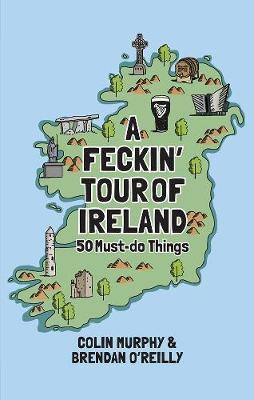 A Feckin' Tour of Ireland(English, Hardcover, Murphy Colin)