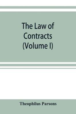 The law of contracts (Volume I)(English, Paperback, Parsons Theophilus)