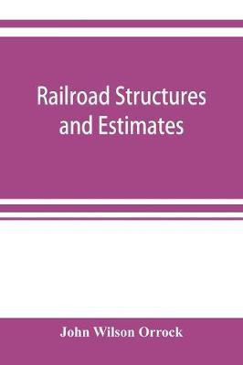 Railroad structures and estimates(English, Paperback, Wilson Orrock John)