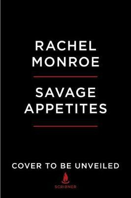 Savage Appetites(English, Paperback, Monroe Rachel)