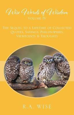 Wise Words of Wisdom Volume IV(English, Paperback, Wise R a)
