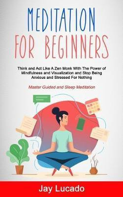 Meditation For Beginners(English, Paperback, Lucado Jay)