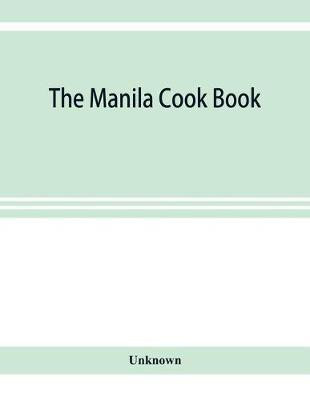 The Manila cook book(English, Paperback, unknown)