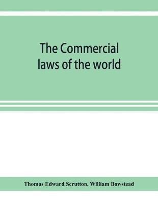 The Commercial laws of the world, comprising the mercantile, bills of exchange, bankruptcy and maritime laws of civilised nations(English, Paperback, Edward Scrutton Thomas)