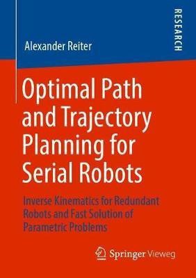 Optimal Path and Trajectory Planning for Serial Robots(English, Paperback, Reiter Alexander)
