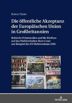 Die oeffentliche Akzeptanz der Europaeischen Union in Grossbritannien(German, Hardcover, Flader Robert)