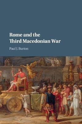 Rome and the Third Macedonian War(English, Paperback, Burton Paul J.)