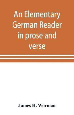 An elementary German reader in prose and verse(English, Paperback, H Worman James)