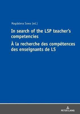 In Search of the LSP Teacher's Competencies A la recherche des competences des enseignants de LS(English, Hardcover, unknown)