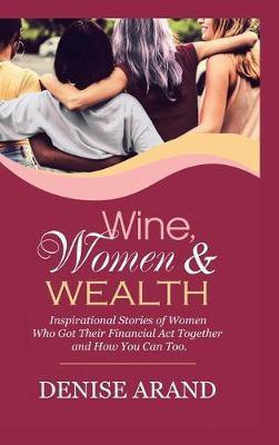 Wine, Women & Wealth(English, Hardcover, Arand Denise)