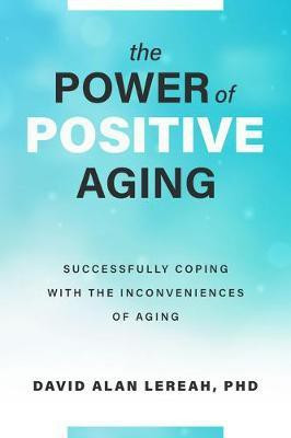 The Power of Positive Aging(English, Paperback, Lereah David)