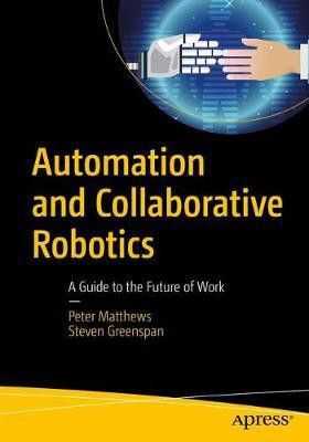 Automation and Collaborative Robotics(English, Paperback, Matthews Peter)