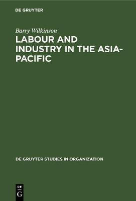 Labour and Industry in the Asia-Pacific(English, Hardcover, Wilkinson Barry)