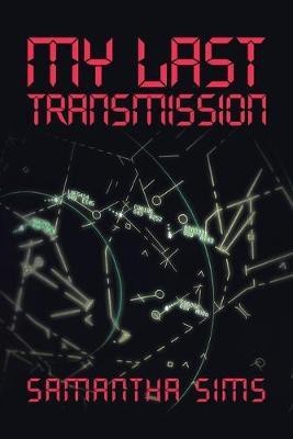 My Last Transmission(English, Paperback, Sims Samantha)