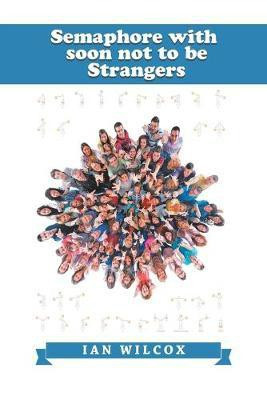 Semaphore with Soon Not to Be Strangers(English, Paperback, Wilcox Ian)