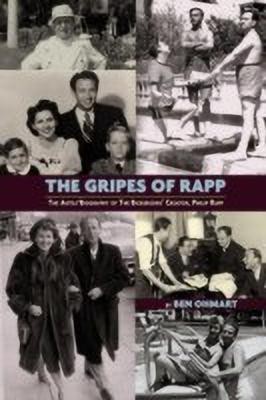 The Gripes of Rapp the Auto/Biography of the Bickersons' Creator, Philip Rapp(English, Paperback, Ohmart Ben)