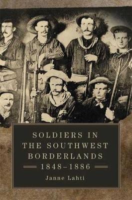 Soldiers in the Southwest Borderlands, 1848-1886(English, Hardcover, unknown)