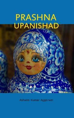 Prashna Upanishad(English, Hardcover, Aggarwal Ashwini Kumar JN)