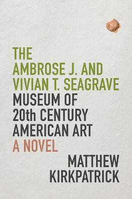The Ambrose J. and Vivian T. Seagrave Museum of 20th Century American Art(English, Paperback, Kirkpatrick Matthew)