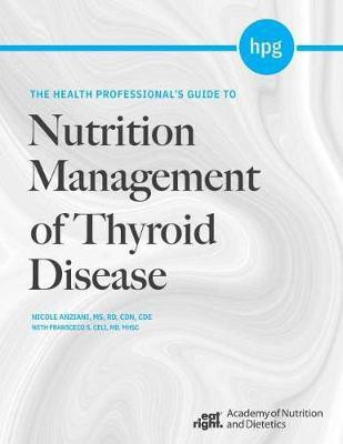 The Health Professional's Guide to Nutrition Management of Thyroid Disease(English, Paperback, Anziani Nicole)