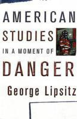 American Studies in a Moment of Danger(English, Paperback, Lipsitz George)