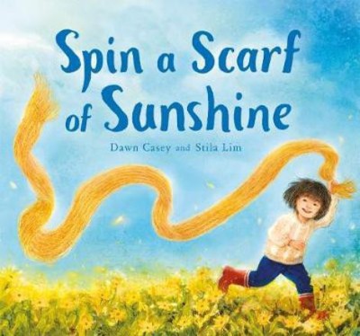 Spin a Scarf of Sunshine(English, Hardcover, Casey Dawn)