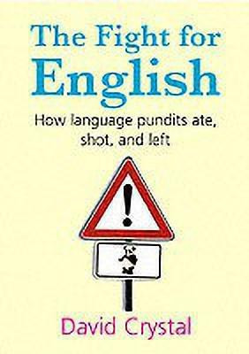 The Fight for English  - How Language Pundits Ate, Shot, and Left(English, Hardcover, Crystal David)