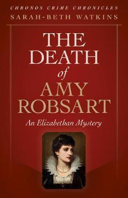 Chronos Crime Chronicles - The Death of Amy Robsart(English, Paperback, Watkins Sarah-Beth)