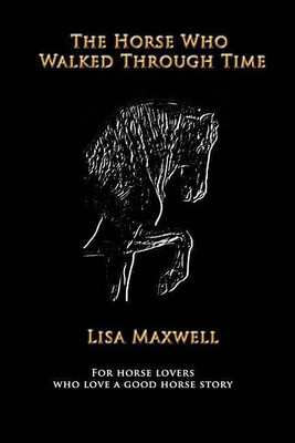 The Horse Who Walked Through Time(English, Paperback, Maxwell Lisa)