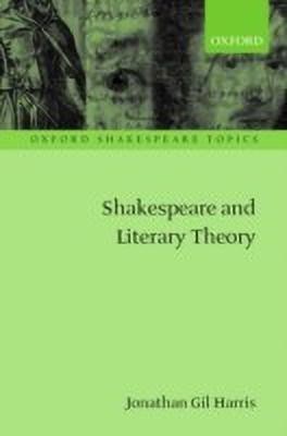 Shakespeare and Literary Theory(English, Paperback, Harris Jonathan Gil)