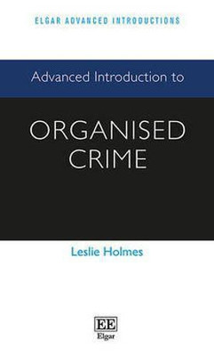 Advanced Introduction to Organised Crime(English, Hardcover, Holmes Leslie)