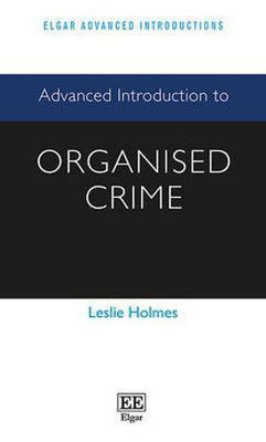 Advanced Introduction to Organised Crime(English, Paperback, Holmes Leslie)