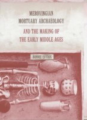 Merovingian Mortuary Archaeology and the Making of the Early Middle Ages(English, Hardcover, Effros Bonnie)