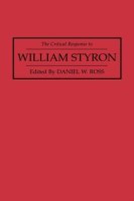 The Critical Response to William Styron(English, Hardcover, Ross Daniel)