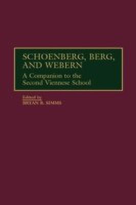 Schoenberg, Berg, and Webern(English, Hardcover, Simms Bryan R.)