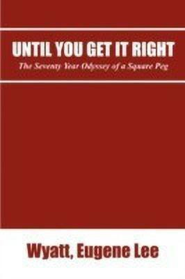 Until You Get It Right(English, Paperback, Wyatt Eugene)