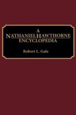 A Nathaniel Hawthorne Encyclopedia(English, Hardcover, Gale Robert L.)