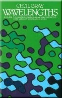 Wavelengths - A Course in Narrative Comprehension and Composition for Caribbean Secondary Schools(English, Paperback, Gray Cecil)