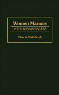 Women Marines in the Korean War Era(English, Hardcover, Soderbergh Petra A.)