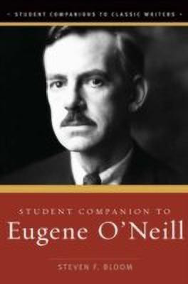 Student Companion to Eugene O'Neill(English, Hardcover, Bloom Steven F. Ph.D.)