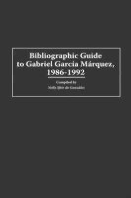 Bibliographic Guide to Gabriel Garcia Marquez, 1986-1992(English, Hardcover, de Gonzalez Nelly S.)