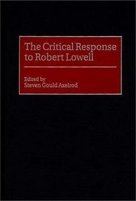 The Critical Response to Robert Lowell(English, Hardcover, Axelrod Steven G.)