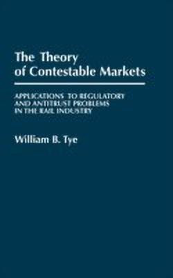 The Theory of Contestable Markets(English, Hardcover, Tye William)