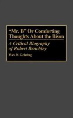 Mr. B or Comforting Thoughts About the Bison(English, Hardcover, Gehring Wes D.)