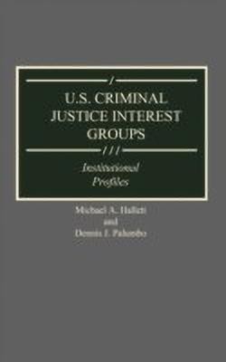 U.S. Criminal Justice Interest Groups(English, Hardcover, Hallett Michael)